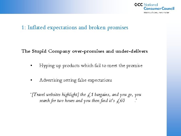 1: Inflated expectations and broken promises The Stupid Company over-promises and under-delivers • Hyping