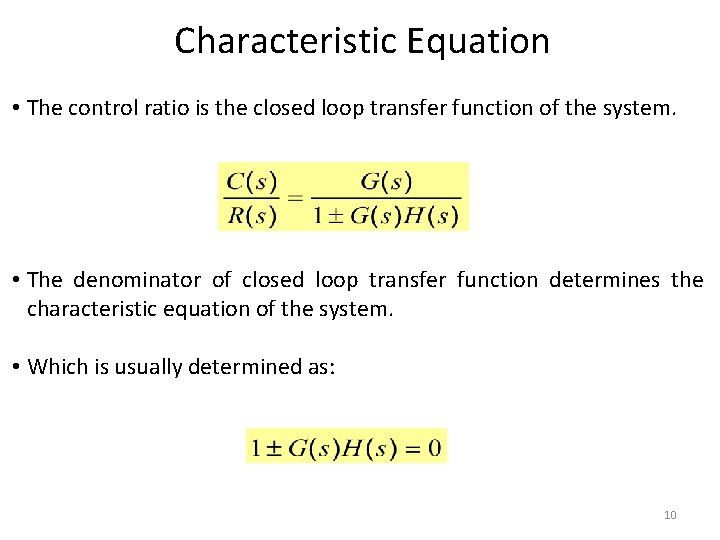 Characteristic Equation • The control ratio is the closed loop transfer function of the Characteristic Equation • The control ratio is the closed loop transfer function of the