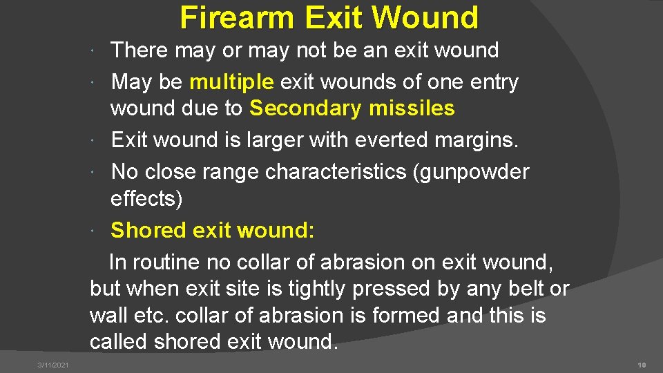 Firearm Exit Wound There may or may not be an exit wound May be