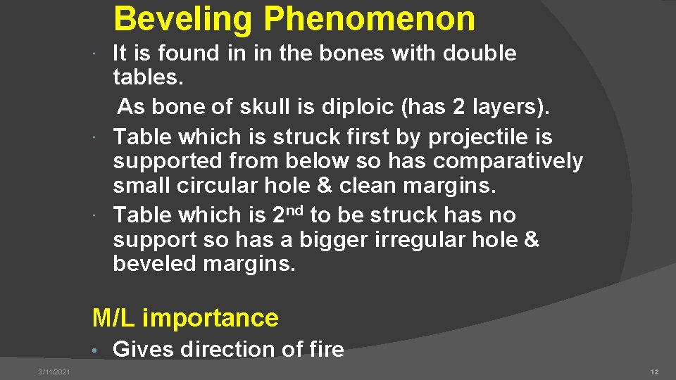 Beveling Phenomenon It is found in in the bones with double tables. As bone