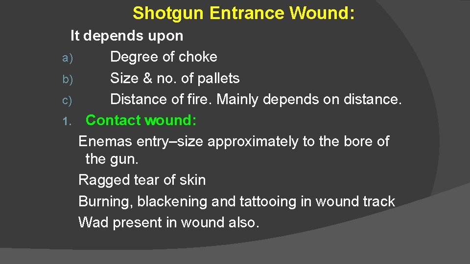 Shotgun Entrance Wound: It depends upon a) Degree of choke b) Size & no.