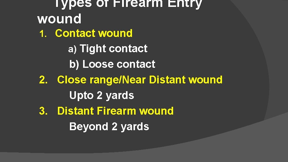 Types of Firearm Entry wound 1. Contact wound a) Tight contact b) Loose contact