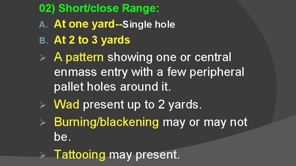 02) Short/close Range: A. At one yard--Single hole B. At 2 to 3 yards