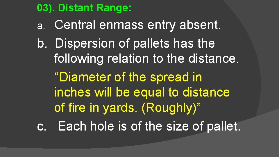 03). Distant Range: Central enmass entry absent. b. Dispersion of pallets has the following