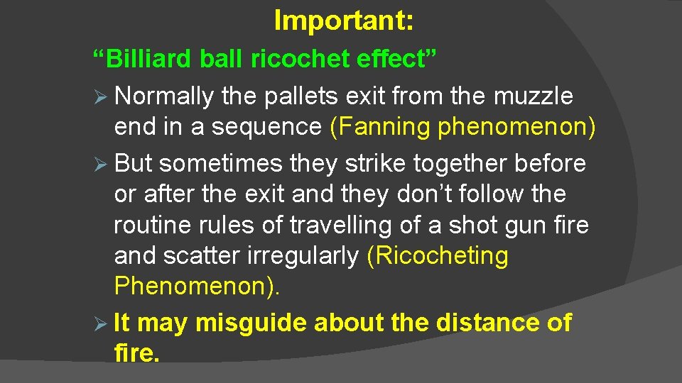 Important: “Billiard ball ricochet effect” Ø Normally the pallets exit from the muzzle end