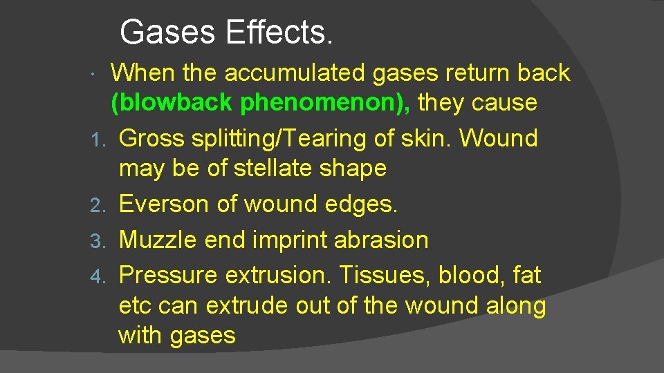 Gases Effects. When the accumulated gases return back (blowback phenomenon), they cause 1. Gross