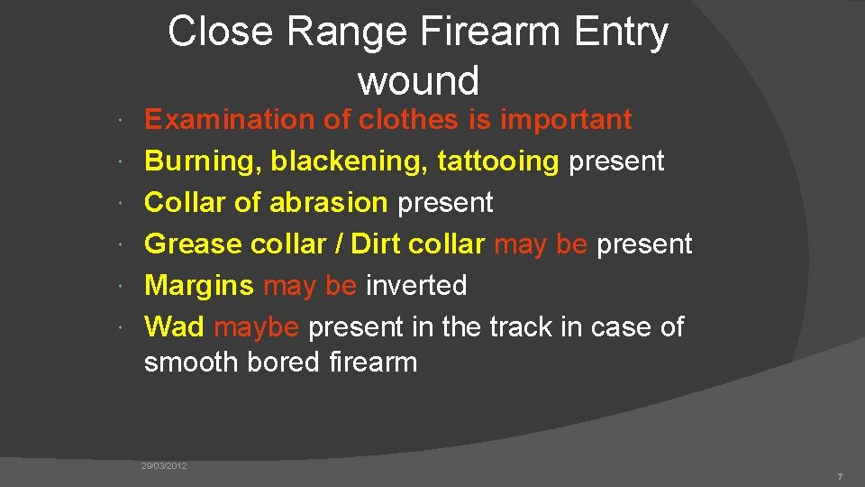 Close Range Firearm Entry wound Examination of clothes is important Burning, blackening, tattooing present