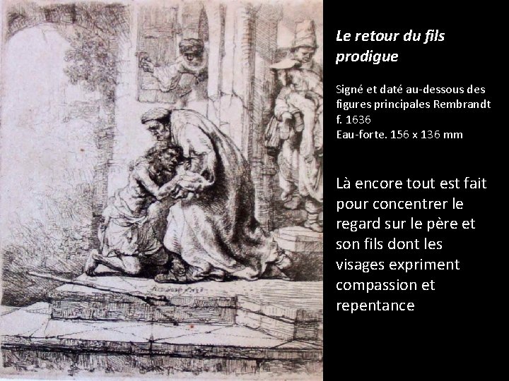 Le retour du fils prodigue Signé et daté au-dessous des figures principales Rembrandt f.