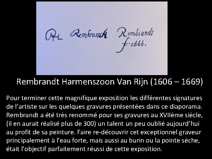 Rembrandt Harmenszoon Van Rijn (1606 – 1669) Pour terminer cette magnifique exposition les différentes