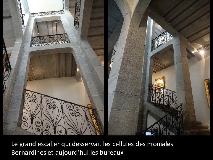 Le grand escalier qui desservait les cellules des moniales Bernardines et aujourd’hui les bureaux
