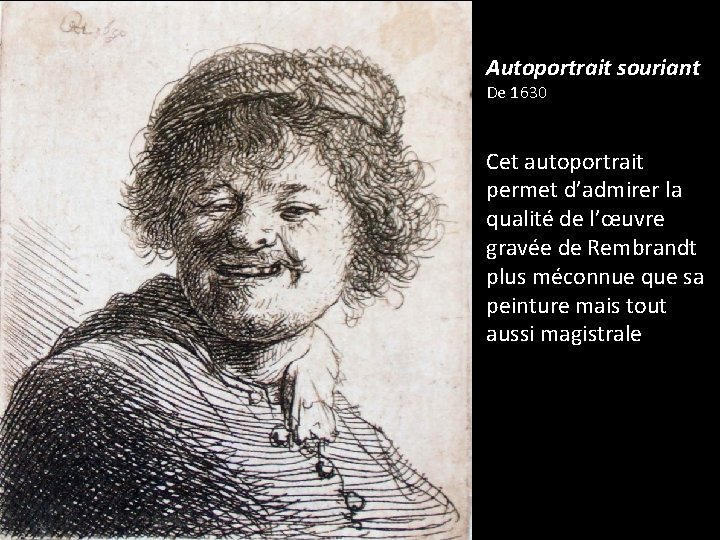 Autoportrait souriant De 1630 Cet autoportrait permet d’admirer la qualité de l’œuvre gravée de