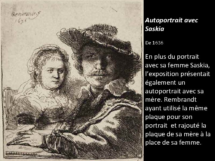 Autoportrait avec Saskia De 1636 En plus du portrait avec sa femme Saskia, l’exposition