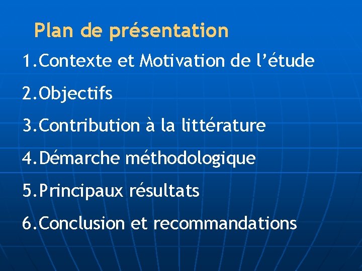 Plan de présentation 1. Contexte et Motivation de l’étude 2. Objectifs 3. Contribution à