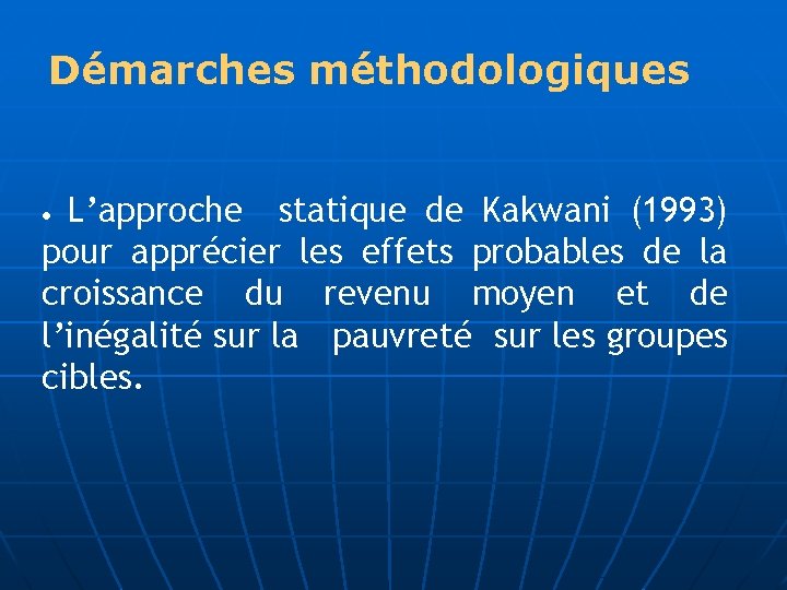 Démarches méthodologiques L’approche statique de Kakwani (1993) pour apprécier les effets probables de la