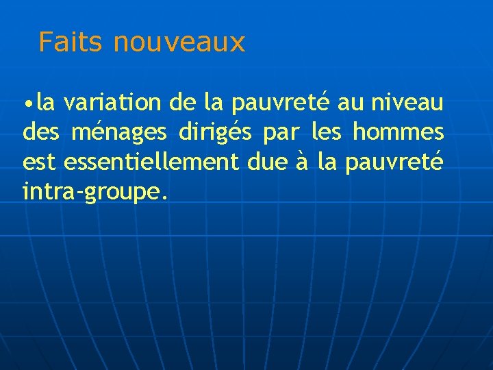 Faits nouveaux • la variation de la pauvreté au niveau des ménages dirigés par