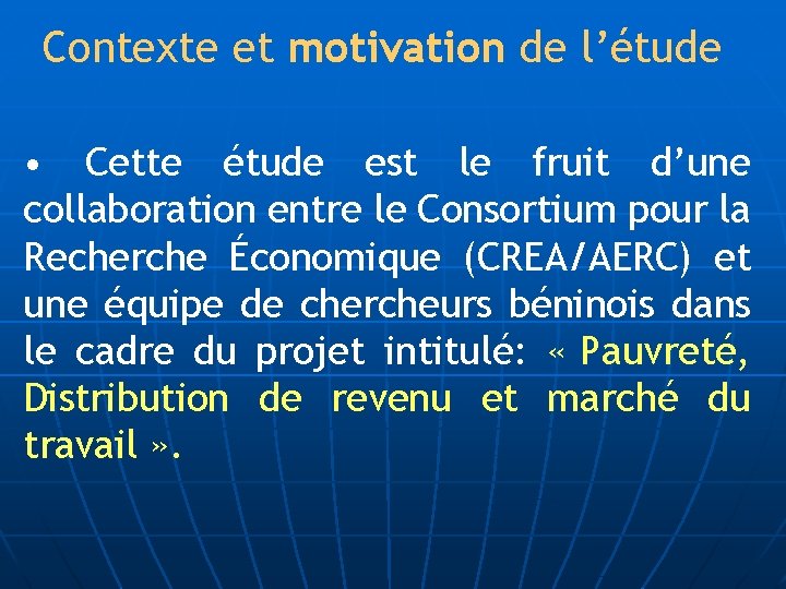 Contexte et motivation de l’étude • Cette étude est le fruit d’une collaboration entre