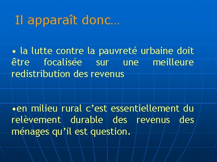 Il apparaît donc… • la lutte contre la pauvreté urbaine doit être focalisée sur