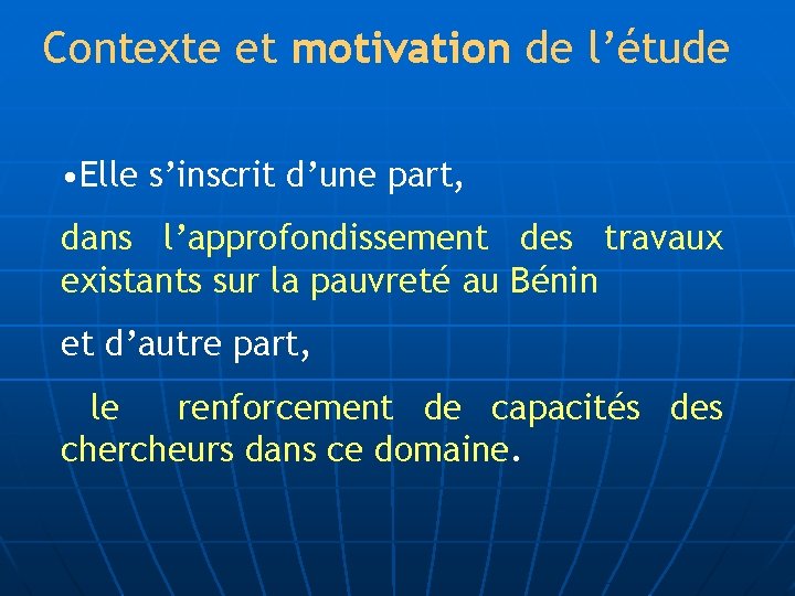 Contexte et motivation de l’étude • Elle s’inscrit d’une part, dans l’approfondissement des travaux