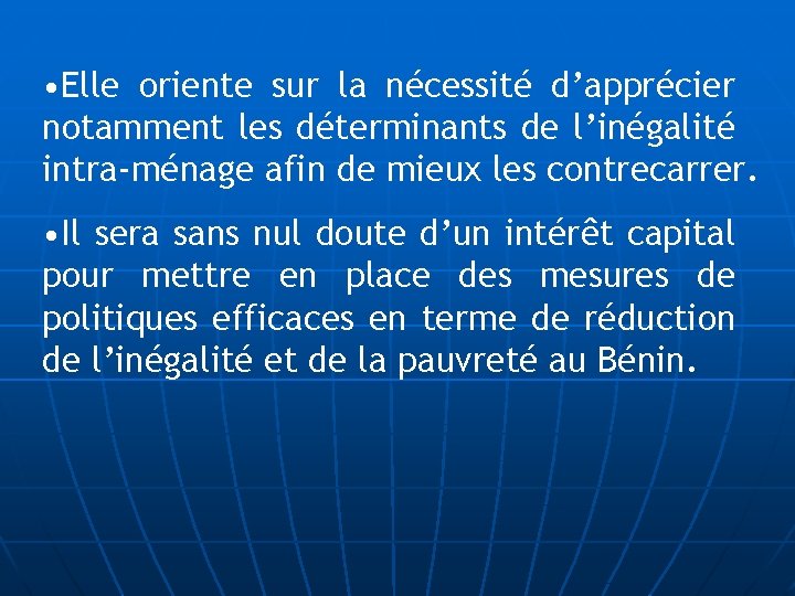  • Elle oriente sur la nécessité d’apprécier notamment les déterminants de l’inégalité intra-ménage