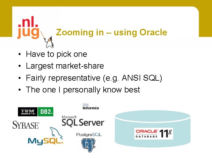 Zooming in – using Oracle • • Have to pick one Largest market-share Fairly
