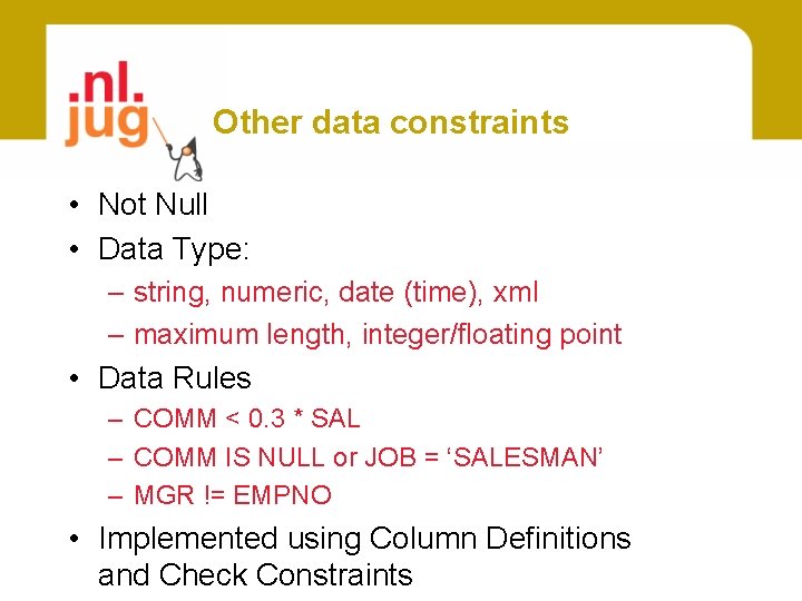 Other data constraints • Not Null • Data Type: – string, numeric, date (time),