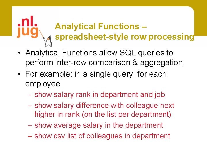 Analytical Functions – spreadsheet-style row processing • Analytical Functions allow SQL queries to perform
