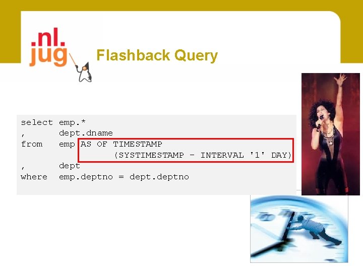 Flashback Query select emp. * , dept. dname from emp AS OF TIMESTAMP (SYSTIMESTAMP