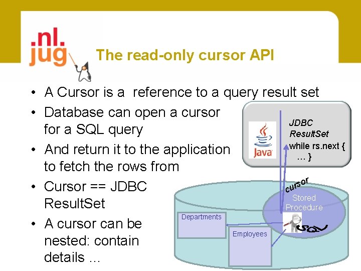 The read-only cursor API • A Cursor is a reference to a query result