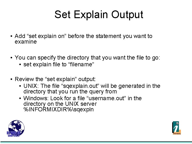 Set Explain Output • Add “set explain on” before the statement you want to
