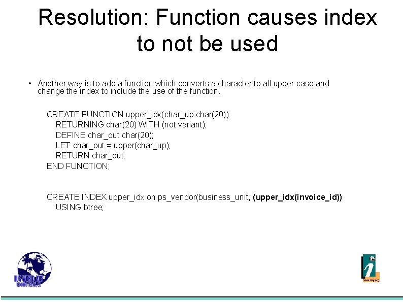 Resolution: Function causes index to not be used • Another way is to add