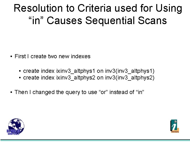 Resolution to Criteria used for Using “in” Causes Sequential Scans • First I create