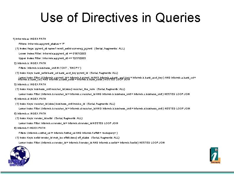 Use of Directives in Queries 1) informix. a: INDEX PATH Filters: informix. a. pymnt_status