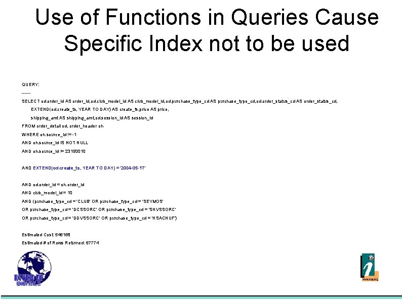 Use of Functions in Queries Cause Specific Index not to be used QUERY: -----SELECT