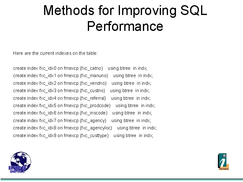 Methods for Improving SQL Performance Here are the current indexes on the table: create