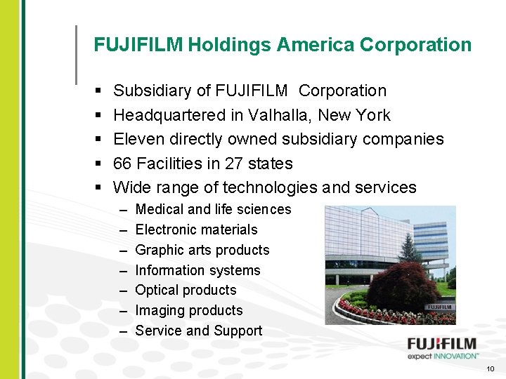 FUJIFILM Holdings America Corporation § § § Subsidiary of FUJIFILM Corporation Headquartered in Valhalla,
