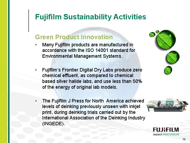 Fujifilm Sustainability Activities Green Product Innovation • Many Fujifilm products are manufactured in accordance