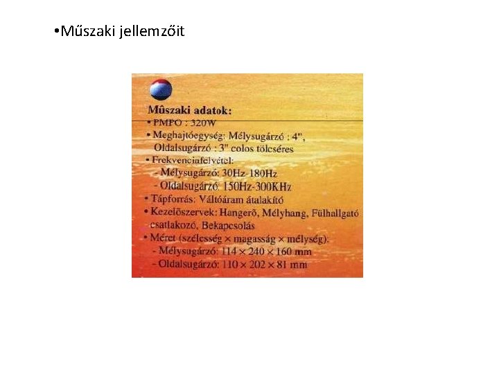 • Műszaki jellemzőit • Műszaki jellemzőit