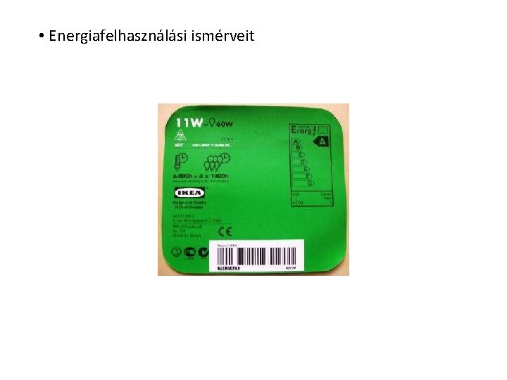 • Energiafelhasználási ismérveit • Energiafelhasználási ismérveit
