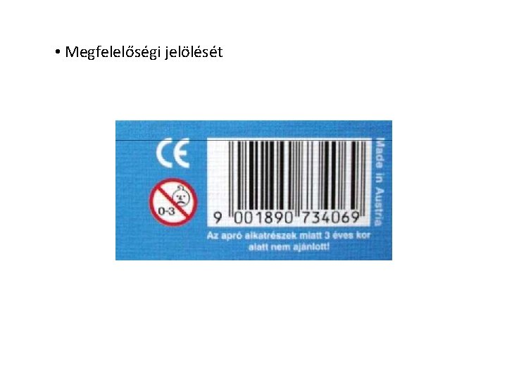 • Megfelelőségi jelölését • Megfelelőségi jelölését