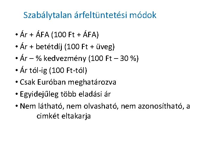 Szabálytalan árfeltüntetési módok • Ár + ÁFA (100 Ft + ÁFA) • Ár + Szabálytalan árfeltüntetési módok • Ár + ÁFA (100 Ft + ÁFA) • Ár +
