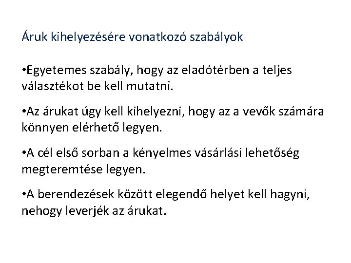 Áruk kihelyezésére vonatkozó szabályok • Egyetemes szabály, hogy az eladótérben a teljes választékot be Áruk kihelyezésére vonatkozó szabályok • Egyetemes szabály, hogy az eladótérben a teljes választékot be