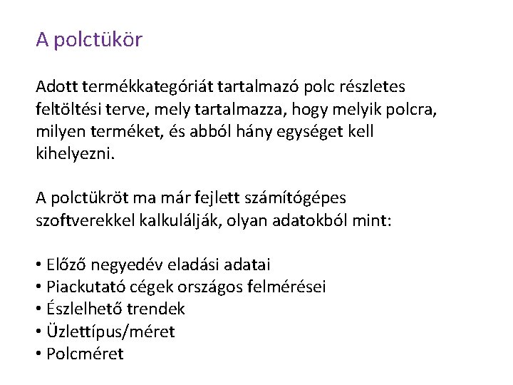A polctükör Adott termékkategóriát tartalmazó polc részletes feltöltési terve, mely tartalmazza, hogy melyik polcra, A polctükör Adott termékkategóriát tartalmazó polc részletes feltöltési terve, mely tartalmazza, hogy melyik polcra,