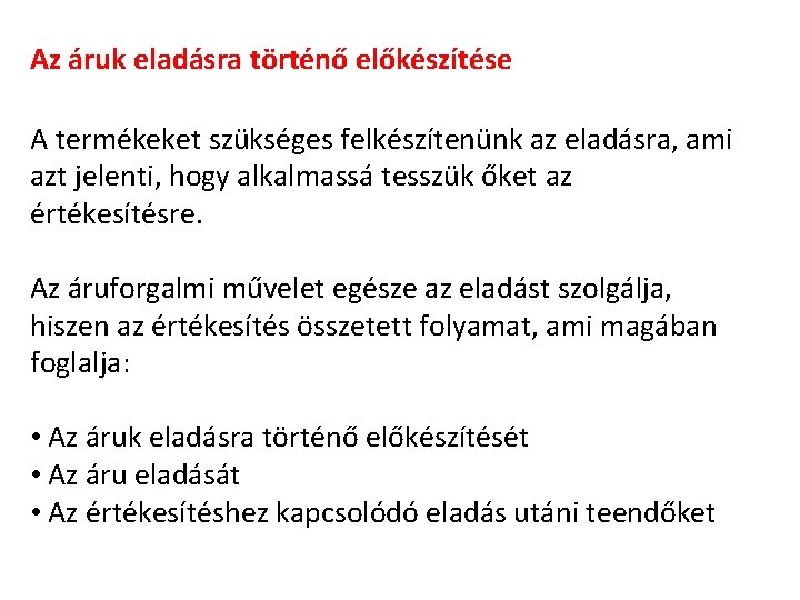 Az áruk eladásra történő előkészítése A termékeket szükséges felkészítenünk az eladásra, ami azt jelenti, Az áruk eladásra történő előkészítése A termékeket szükséges felkészítenünk az eladásra, ami azt jelenti,