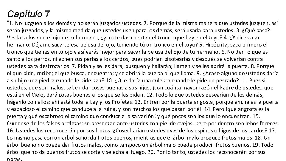 Capítulo 7 "1. No juzguen a los demás y no serán juzgados ustedes. 2.