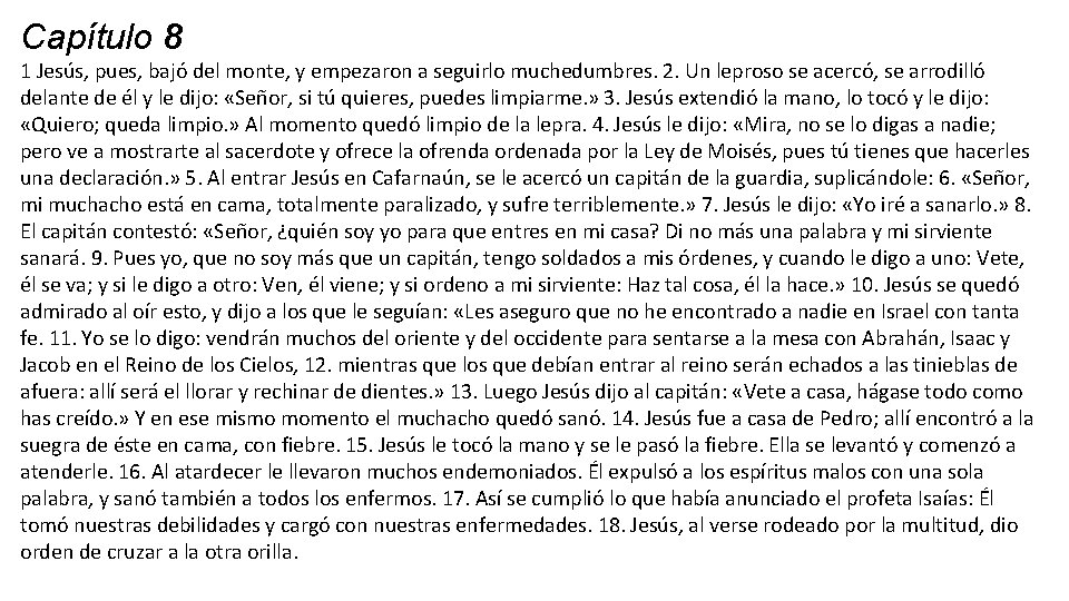 Capítulo 8 1 Jesús, pues, bajó del monte, y empezaron a seguirlo muchedumbres. 2. Capítulo 8 1 Jesús, pues, bajó del monte, y empezaron a seguirlo muchedumbres. 2.