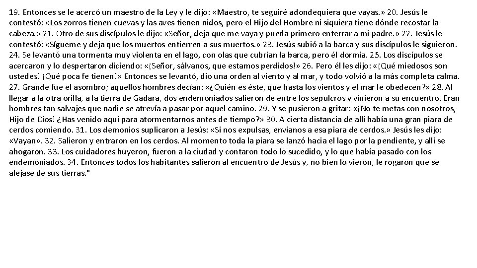 19. Entonces se le acercó un maestro de la Ley y le dijo: «Maestro,