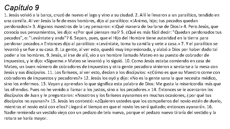 Capítulo 9 1. Jesús volvió a la barca, cruzó de nuevo el lago y