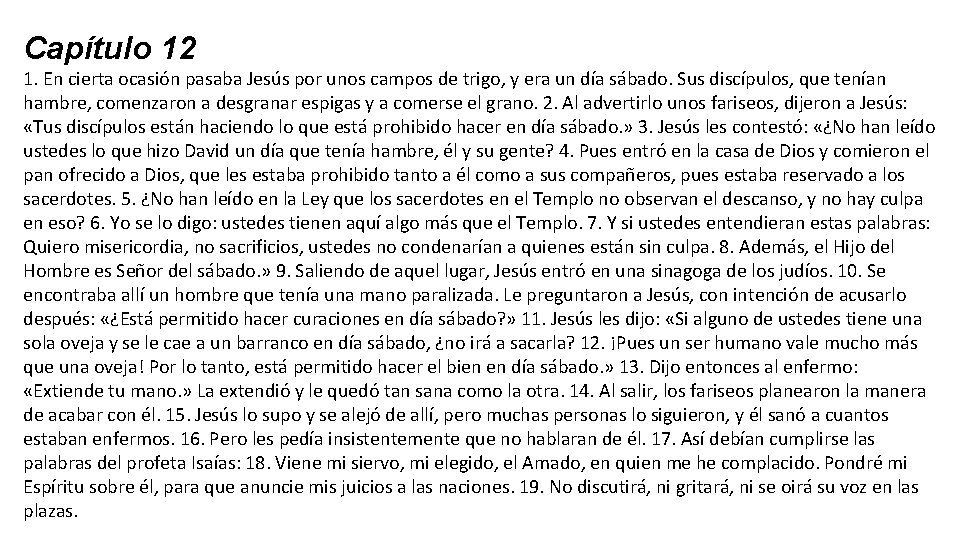 Capítulo 12 1. En cierta ocasión pasaba Jesús por unos campos de trigo, y