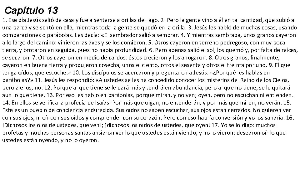 Capítulo 13 1. Ese día Jesús salió de casa y fue a sentarse a