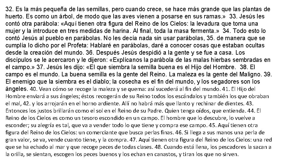 32. Es la más pequeña de las semillas, pero cuando crece, se hace más 32. Es la más pequeña de las semillas, pero cuando crece, se hace más
